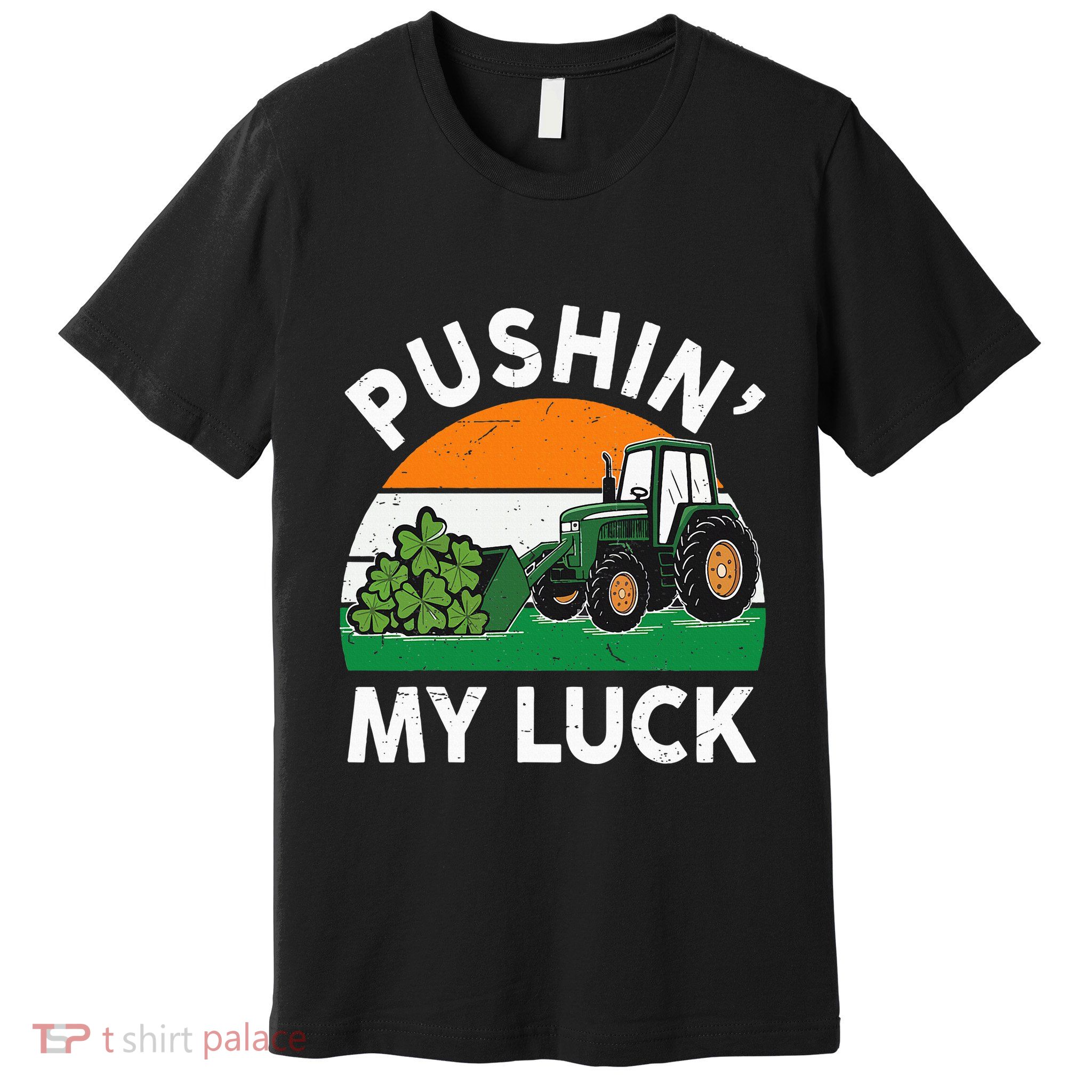Pushing My Luck Tractor Funny St Patrick Day Boy Dad Premium T-Shirt