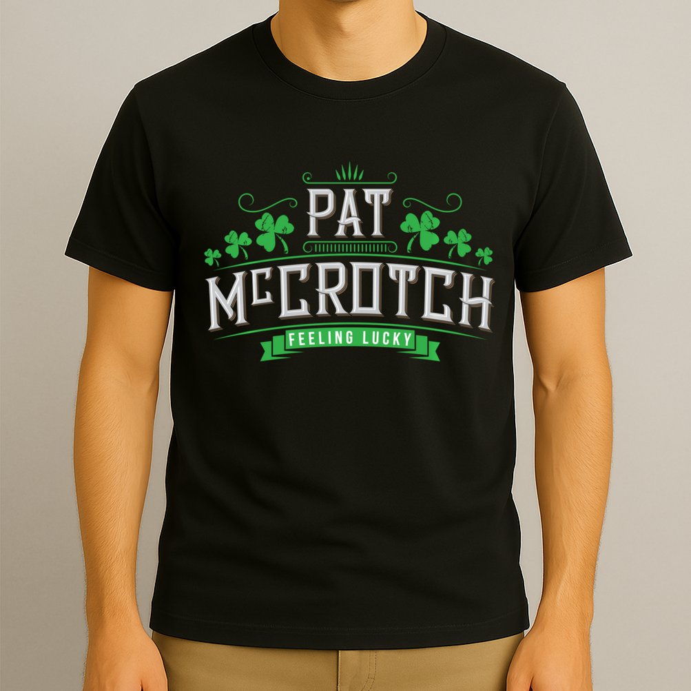 Pat Mccrotch Luck Of The Irish Funny St Patricks Day T-Shirt