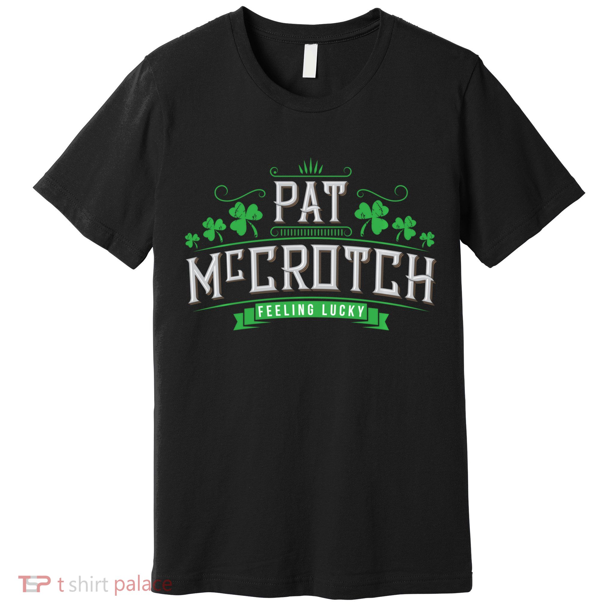 Pat Mccrotch Luck Of The Irish Funny St Patricks Day Premium T-Shirt