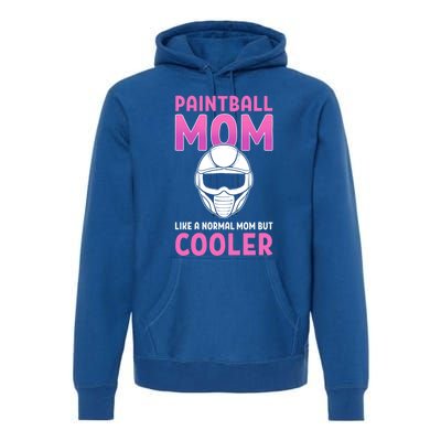 Paintball Mom Like A Normal Mom But Cooler Gift Paintballer Meaningful Gift Premium Hoodie