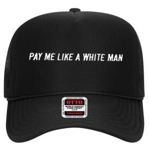 Pay Me Like A White Man High Crown Mesh Back Trucker Hat