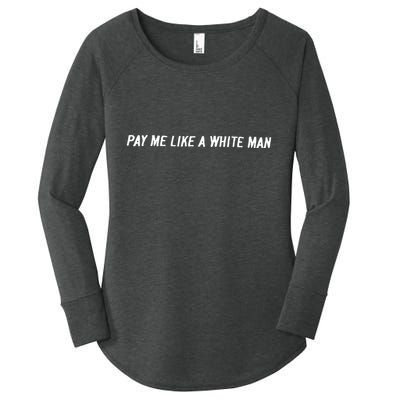 Pay Me Like A White Man Women's Perfect Tri Tunic Long Sleeve Shirt