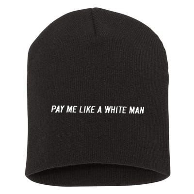 Pay Me Like A White Man Short Acrylic Beanie