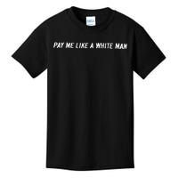 Pay Me Like A White Man Kids T-Shirt