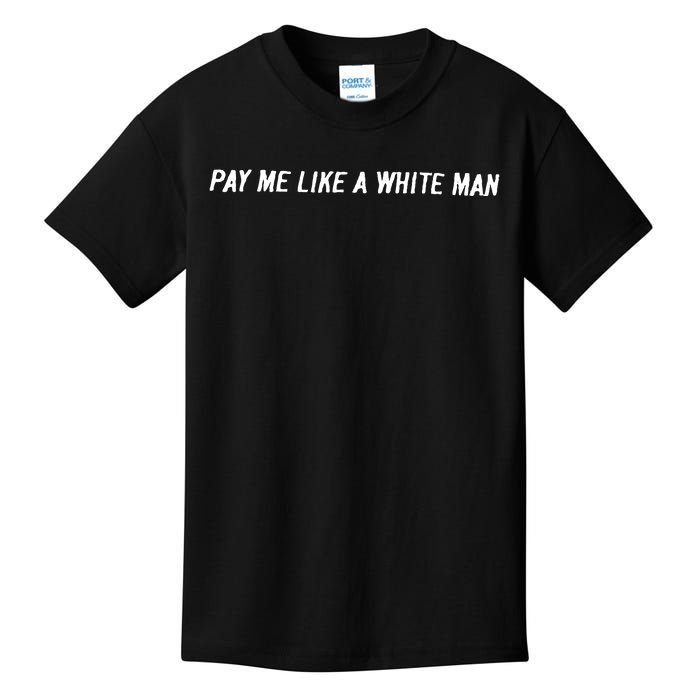 Pay Me Like A White Man Kids T-Shirt