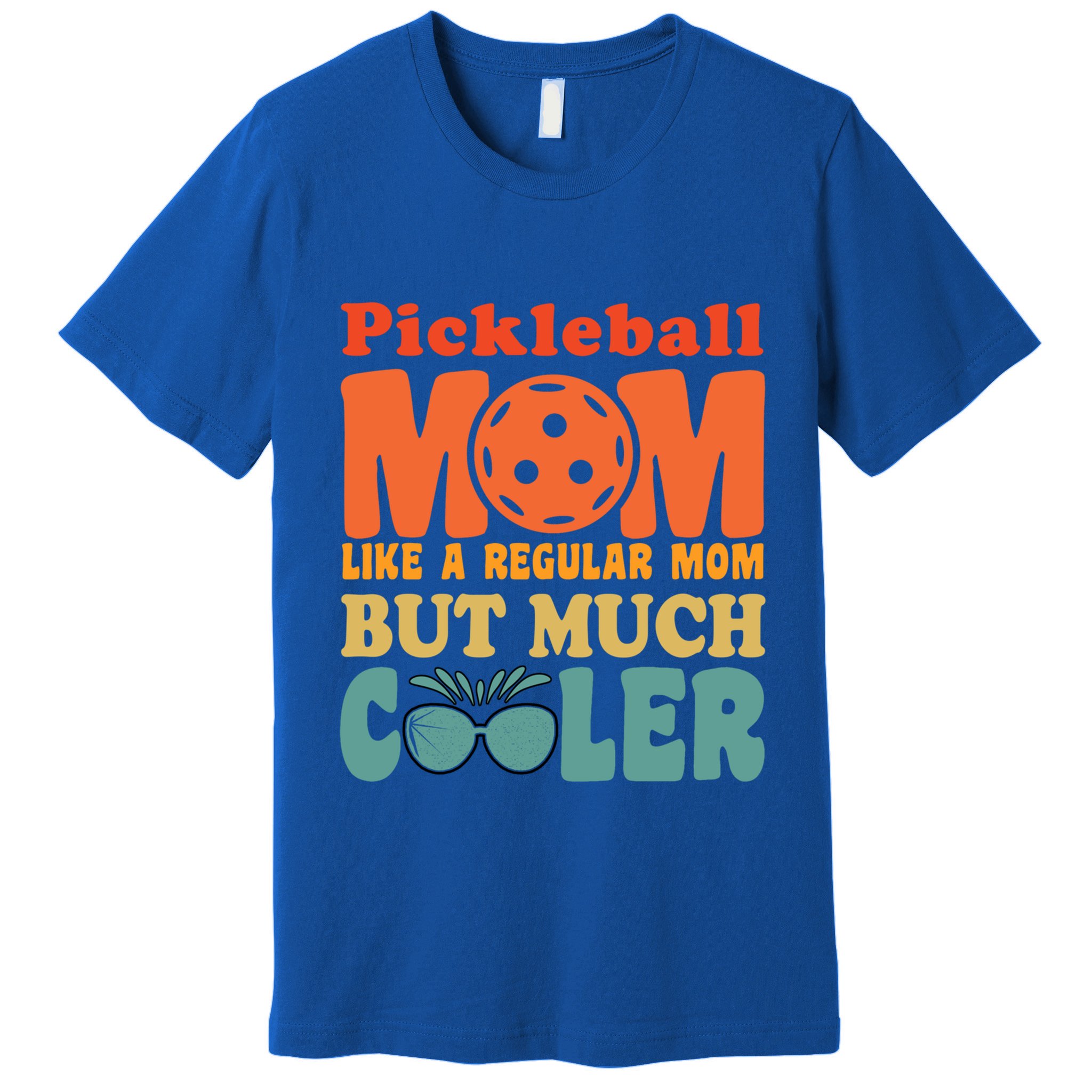 Pickleball Mom Like A Regular Mom Cool Funny Pickleball Gift Premium T-Shirt