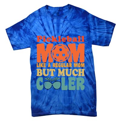 Pickleball Mom Like A Regular Mom Cool Funny Pickleball Gift Tie-Dye T-Shirt