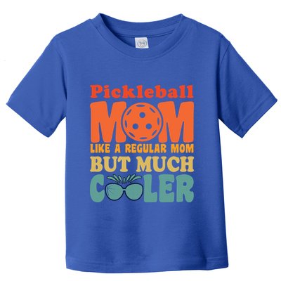 Pickleball Mom Like A Regular Mom Cool Funny Pickleball Gift Toddler T-Shirt
