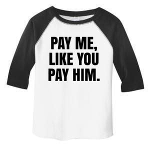 Pay Me Like You Pay Him Toddler Fine Jersey T-Shirt