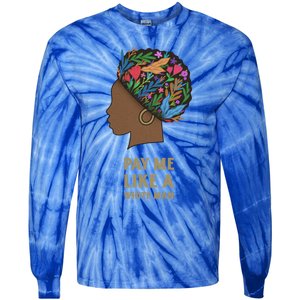 Pay Me Like A White Equality Gift Equal Rights Gift Tie-Dye Long Sleeve Shirt