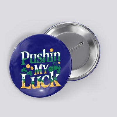 Pushin My Luck Tractor Clover St PatrickS Day Fun Cute Gift Button