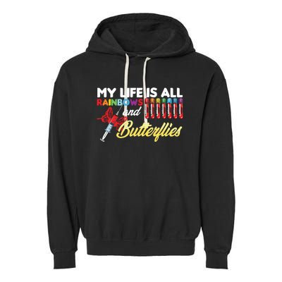 Phlebotomy My Life Is Rainbows Butterflies Phlebotomist Garment-Dyed Fleece Hoodie