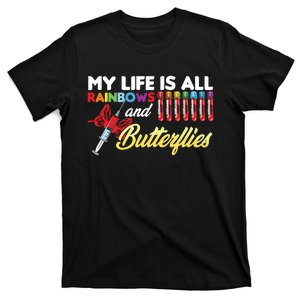 Phlebotomy My Life Is Rainbows Butterflies Phlebotomist T-Shirt