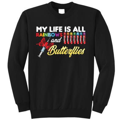 Phlebotomy My Life Is Rainbows Butterflies Phlebotomist Tall Sweatshirt