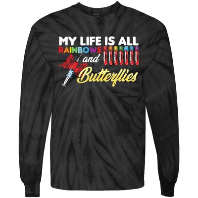 Phlebotomy My Life Is Rainbows Butterflies Phlebotomist Tie-Dye Long Sleeve Shirt