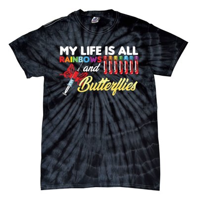 Phlebotomy My Life Is Rainbows Butterflies Phlebotomist Tie-Dye T-Shirt