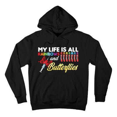 Phlebotomy My Life Is Rainbows Butterflies Phlebotomist Tall Hoodie