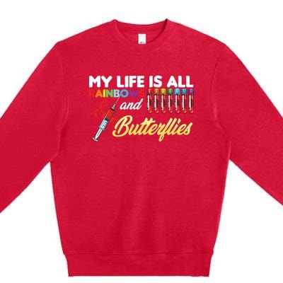 Phlebotomy My Life Is Rainbows Butterflies Phlebotomist Premium Crewneck Sweatshirt