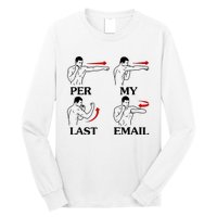 Per My Last Email Funny Long Sleeve Shirt