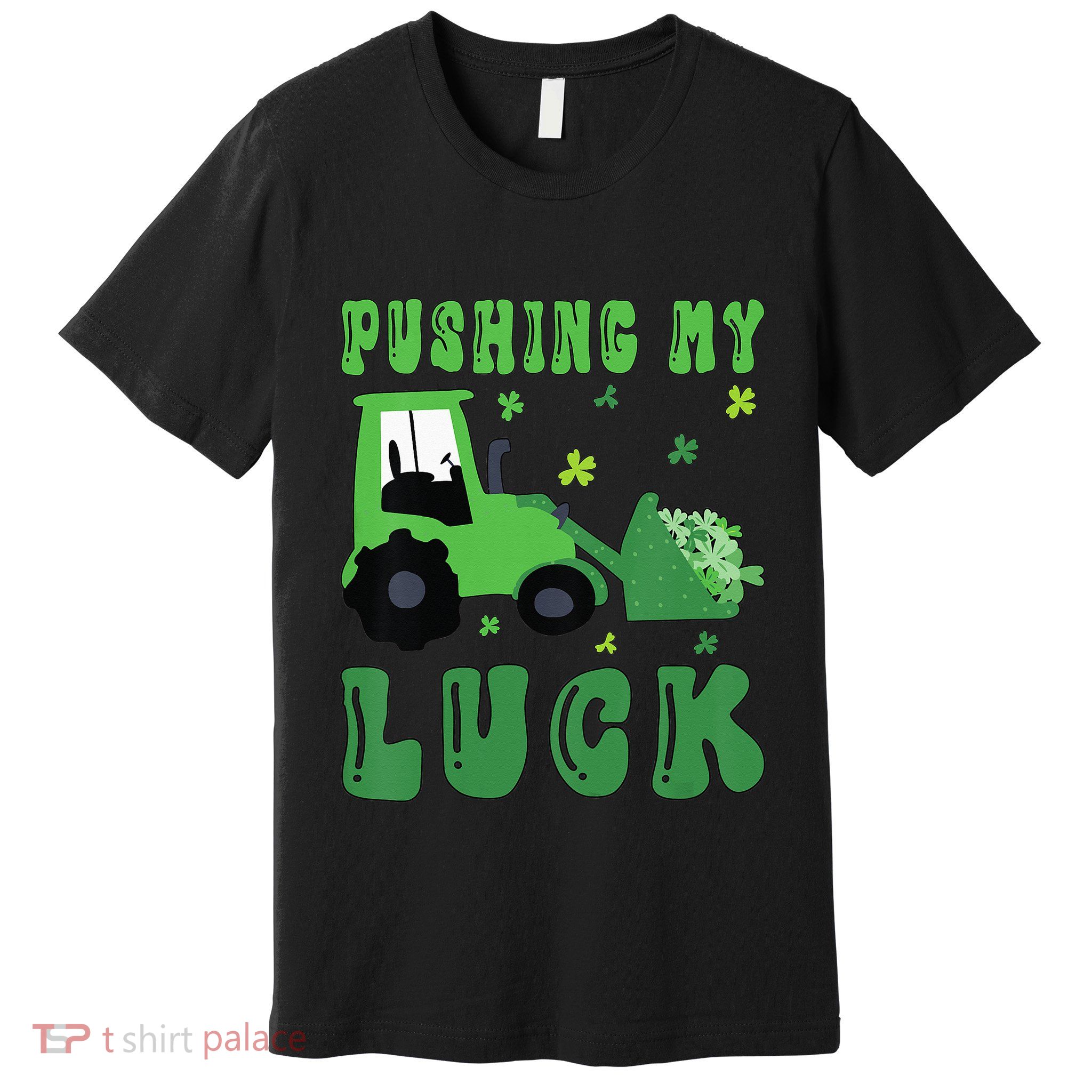Pushing My Luck Tractor St Patricks Day Premium T-Shirt