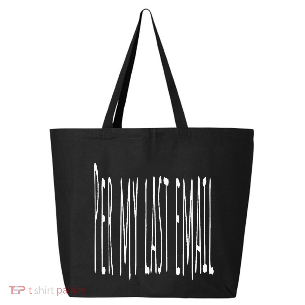 Per My Last Email Work From Home 25L Jumbo Tote