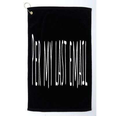 Per My Last Email Work From Home Golf Towel