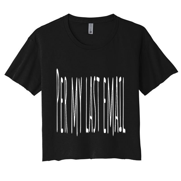 Per My Last Email Work From Home Crop Top