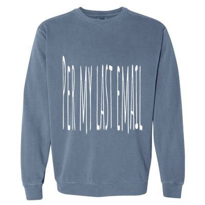 Per My Last Email Work From Home Garment-Dyed Sweatshirt