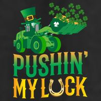 Pushing My Luck Funny Wheel Loader St Paddy’S Day Meaningful Gift Cool Comfort Performance Bucket Hat