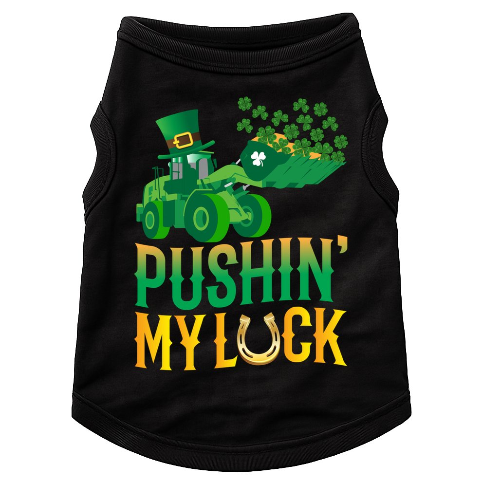 Pushing My Luck Funny Wheel Loader St Paddy’S Day Meaningful Gift Doggie Tank