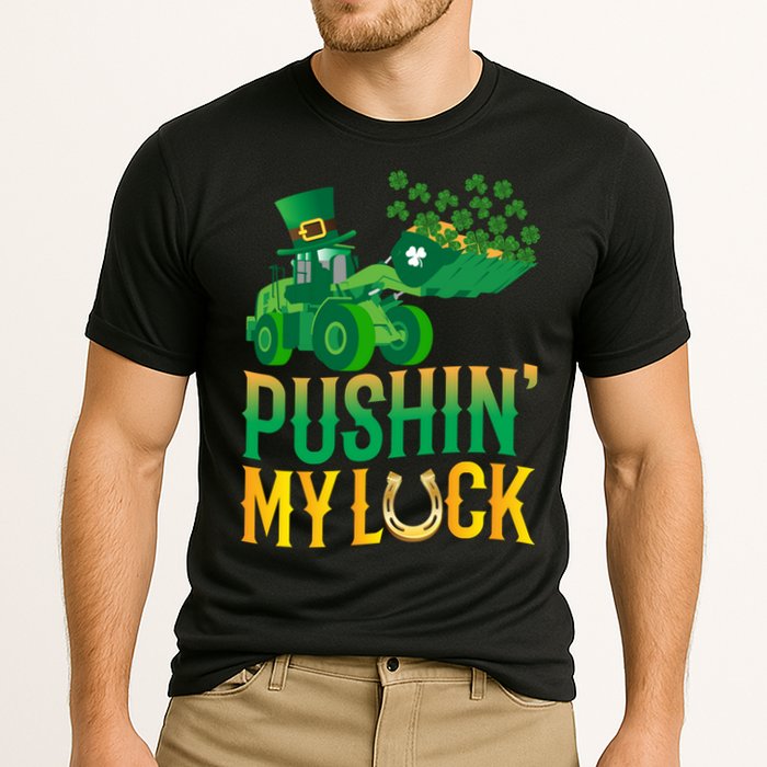 Pushing My Luck Funny Wheel Loader St Paddy’S Day Meaningful Gift Cooling Performance Crew T-Shirt