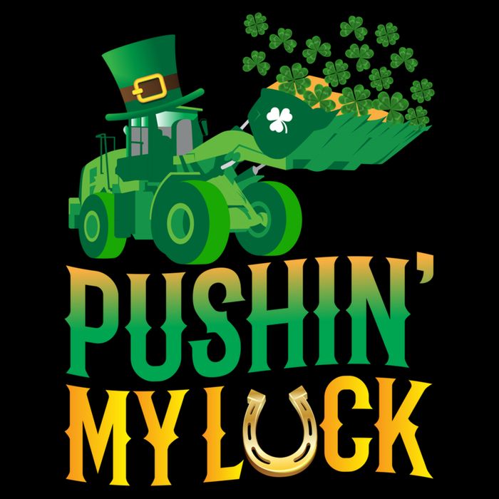 Pushing My Luck Funny Wheel Loader St Paddy’S Day Meaningful Gift Cooling Performance Crew T-Shirt