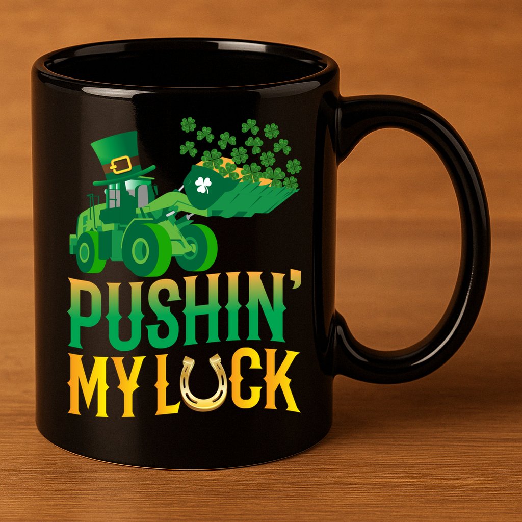 Pushing My Luck Funny Wheel Loader St Paddy’S Day Meaningful Gift 11oz C Handle Ceramic Mug