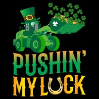 Pushing My Luck Funny Wheel Loader St Paddy’S Day Meaningful Gift Flat Bill Trucker Hat