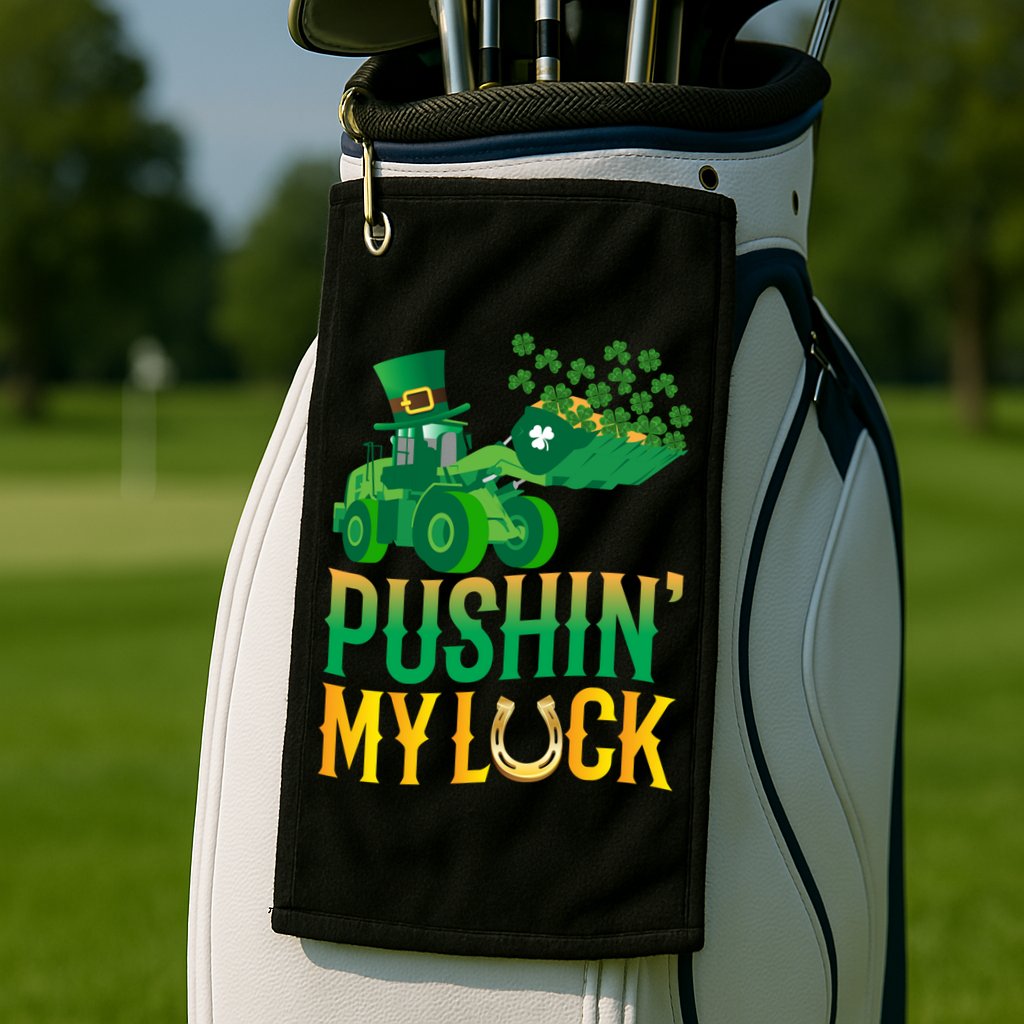 Pushing My Luck Funny Wheel Loader St Paddy’S Day Meaningful Gift Golf Towel