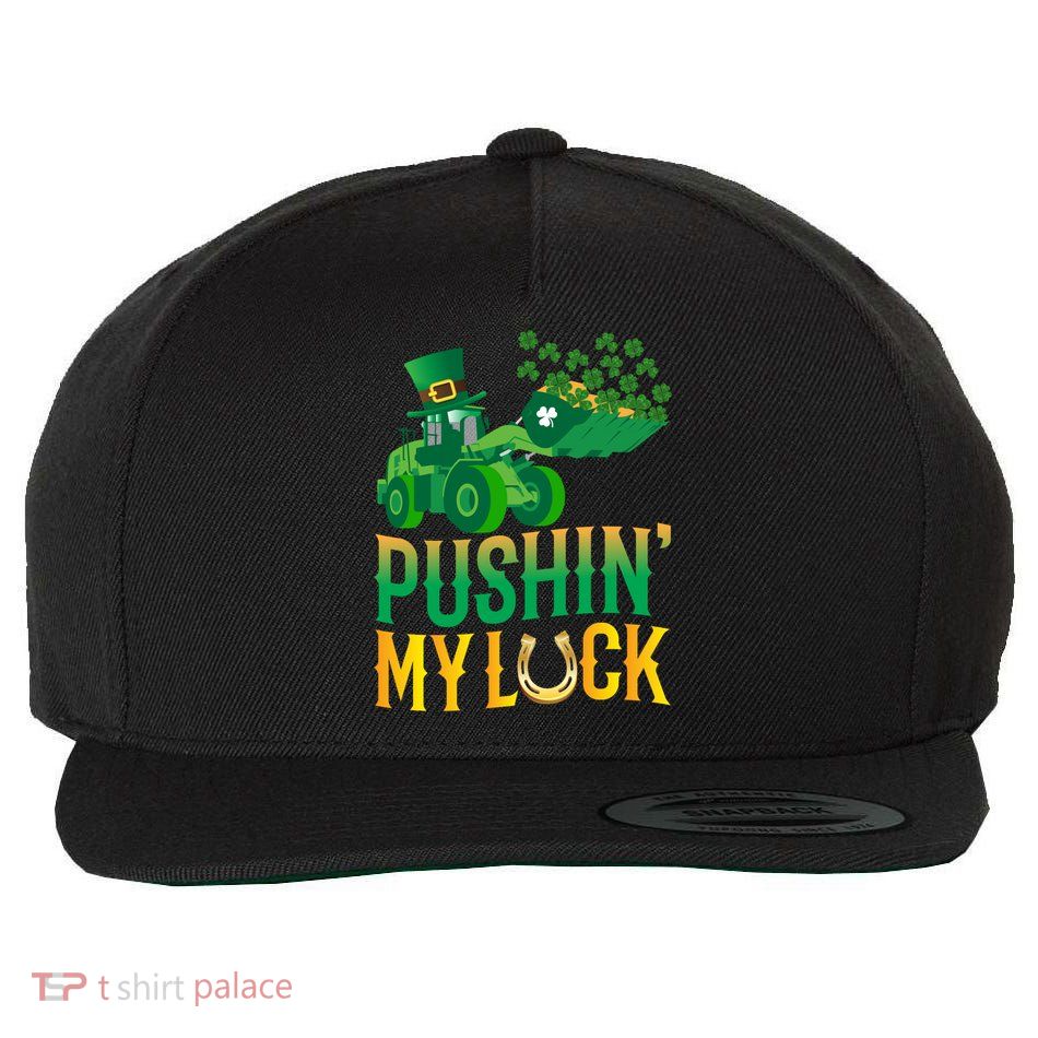 Pushing My Luck Funny Wheel Loader St Paddy’S Day Meaningful Gift Wool Snapback Cap