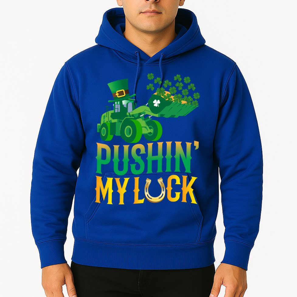 Pushing My Luck Funny Wheel Loader St Paddy’S Day Meaningful Gift Hoodie