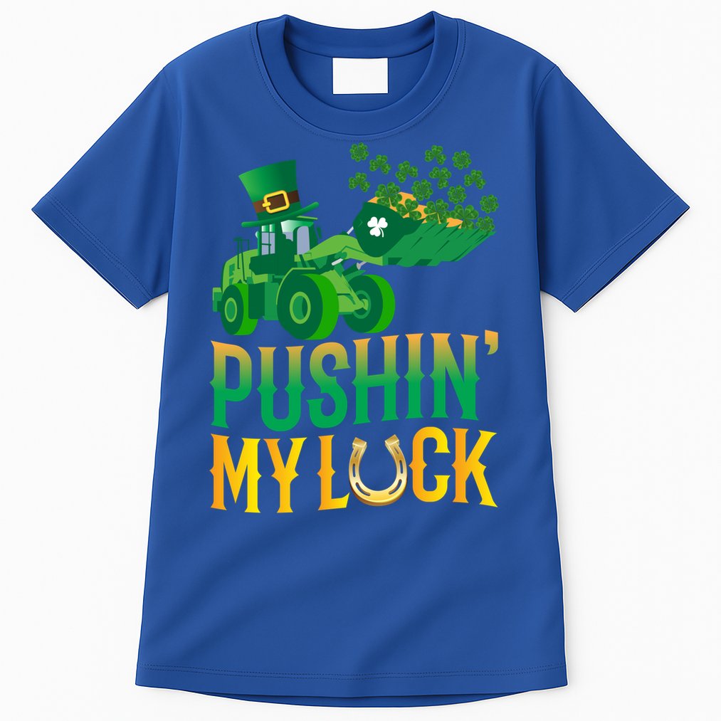 Pushing My Luck Funny Wheel Loader St Paddy’S Day Meaningful Gift Tall T-Shirt
