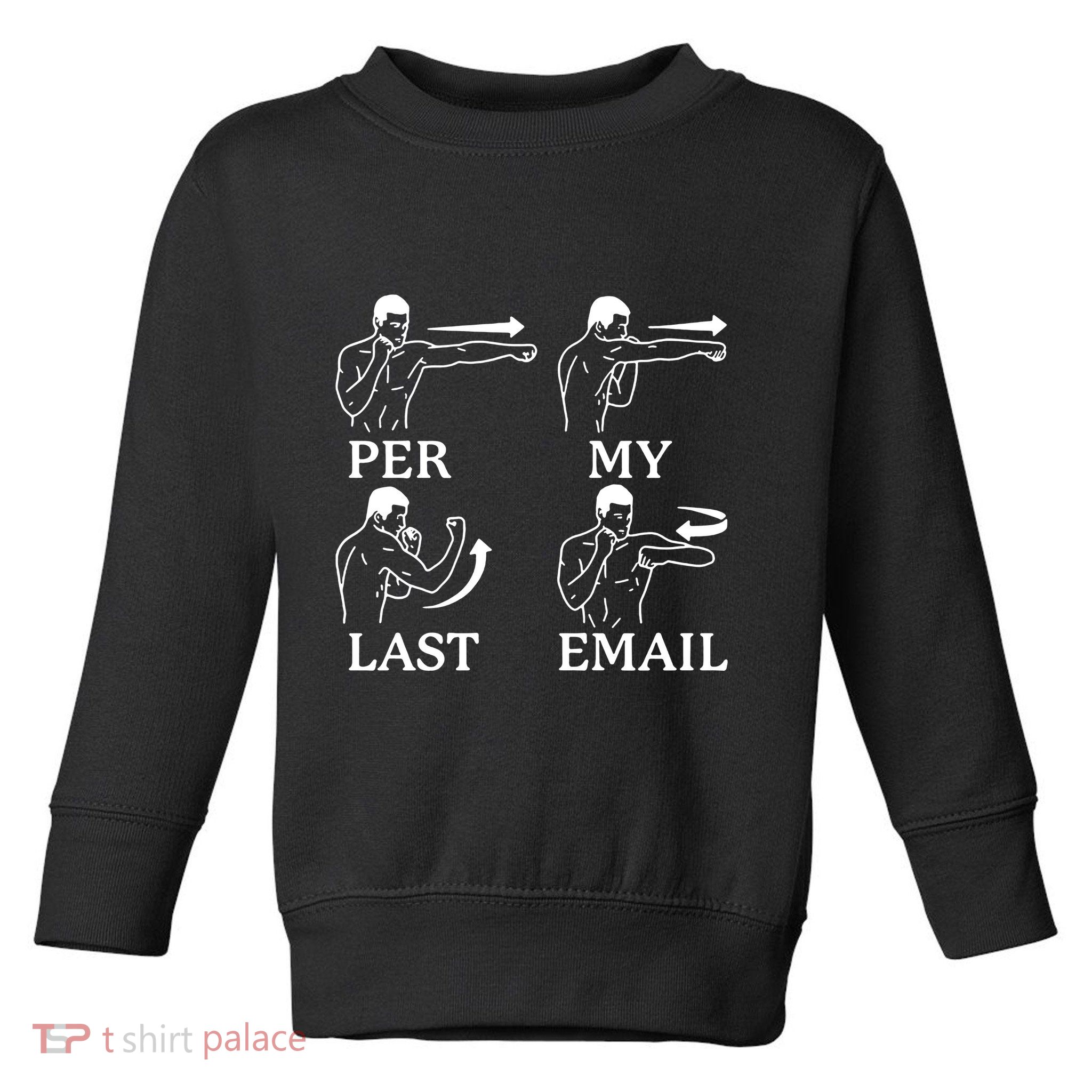 Per My Last Email Funny Toddler Sweatshirt