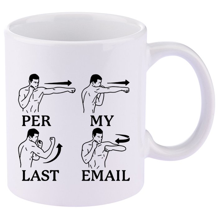 Per My Last Email Funny 11oz C Handle Ceramic Mug