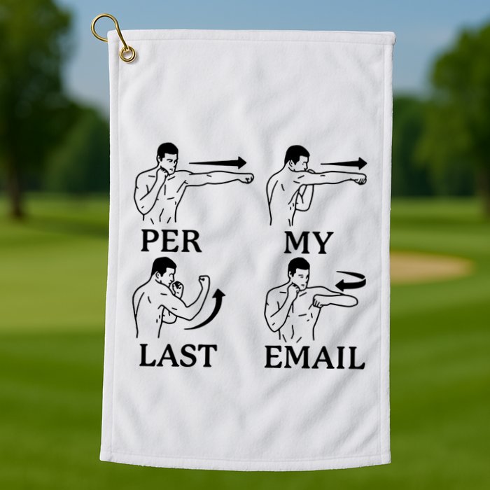 Per My Last Email Funny Golf Towel