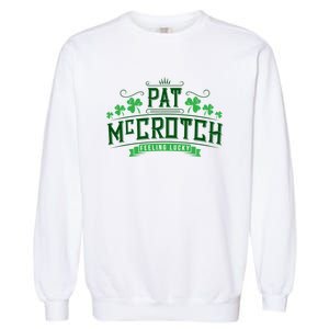 Pat Mccrotch Luck Of The Irish Funny St Patricks Day Garment-Dyed Sweatshirt