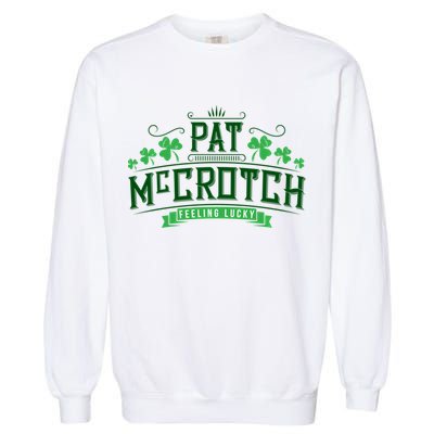 Pat Mccrotch Luck Of The Irish Funny St Patricks Day Garment-Dyed Sweatshirt