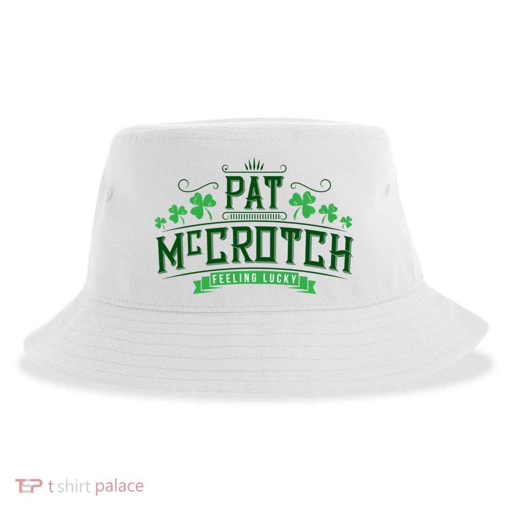 Pat Mccrotch Luck Of The Irish Funny St Patricks Day Sustainable Bucket Hat