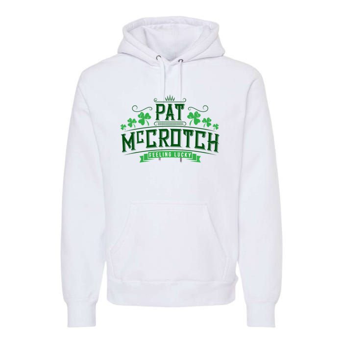 Pat Mccrotch Luck Of The Irish Funny St Patricks Day Premium Hoodie