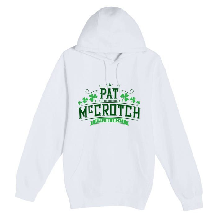 Pat Mccrotch Luck Of The Irish Funny St Patricks Day Premium Pullover Hoodie