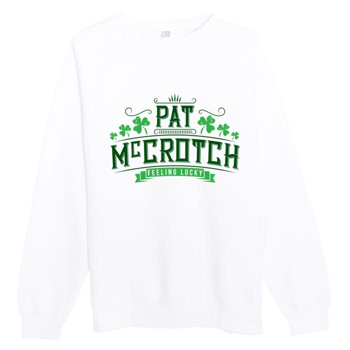 Pat Mccrotch Luck Of The Irish Funny St Patricks Day Premium Crewneck Sweatshirt