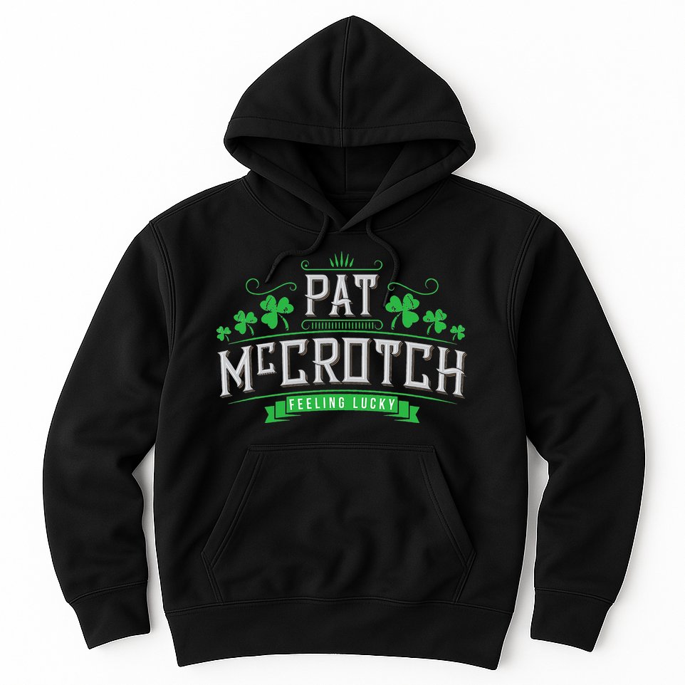 Pat McCrotch Luck of the Irish Funny St Patricks Day Hoodie
