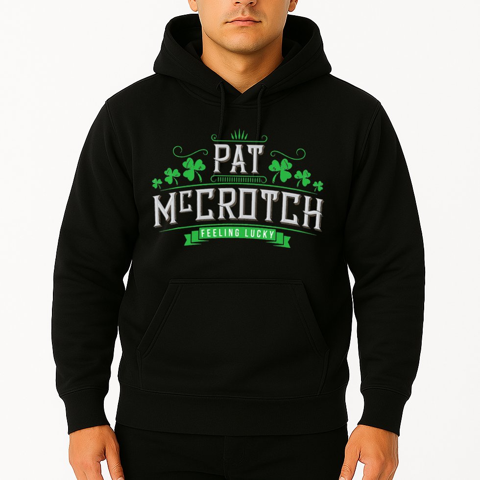 Pat McCrotch Luck of the Irish Funny St Patricks Day Hoodie