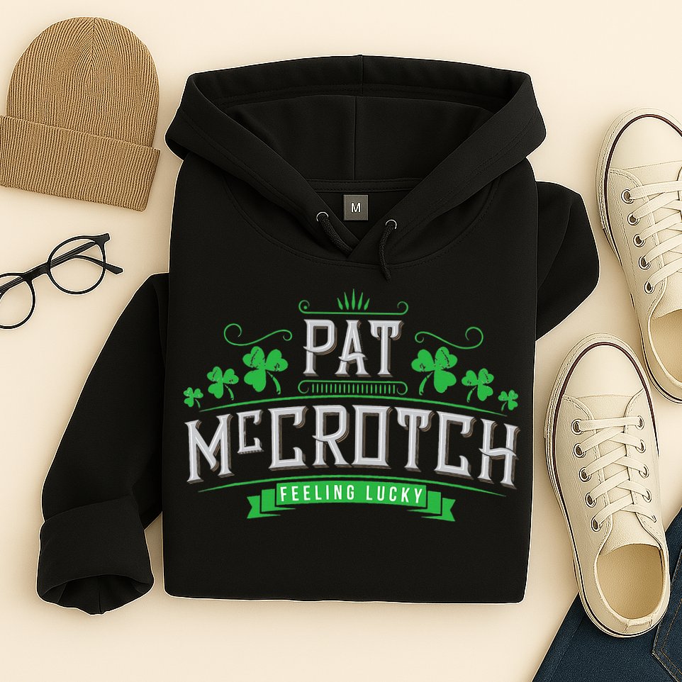Pat McCrotch Luck of the Irish Funny St Patricks Day Hoodie